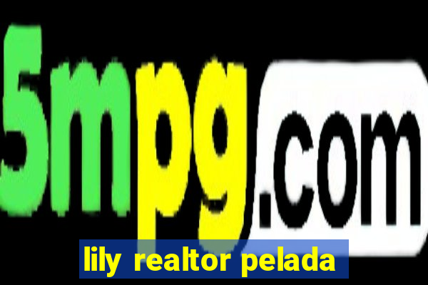 lily realtor pelada